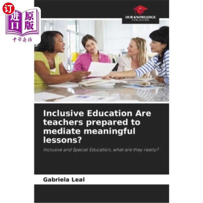 海外直订Inclusive Education Are teachers prepared to mediate meaningful lessons? 教师准备好调解有意义的课程了吗?