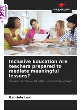海外直订Inclusive Education Are teachers prepared to mediate meaningful lessons? 教师准备好调解有意义的课程了吗？