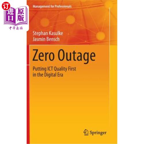 海外直订Zero Outage: Putting Ict Quality First in the Digital Era 零中断:数字时代Ict质量第一