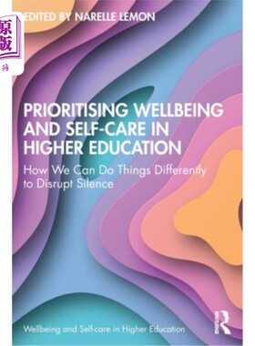 海外直订Prioritising Wellbeing and Self-Care in Higher Education: How We Can Do Things D 在高等教育中优先考虑幸福和