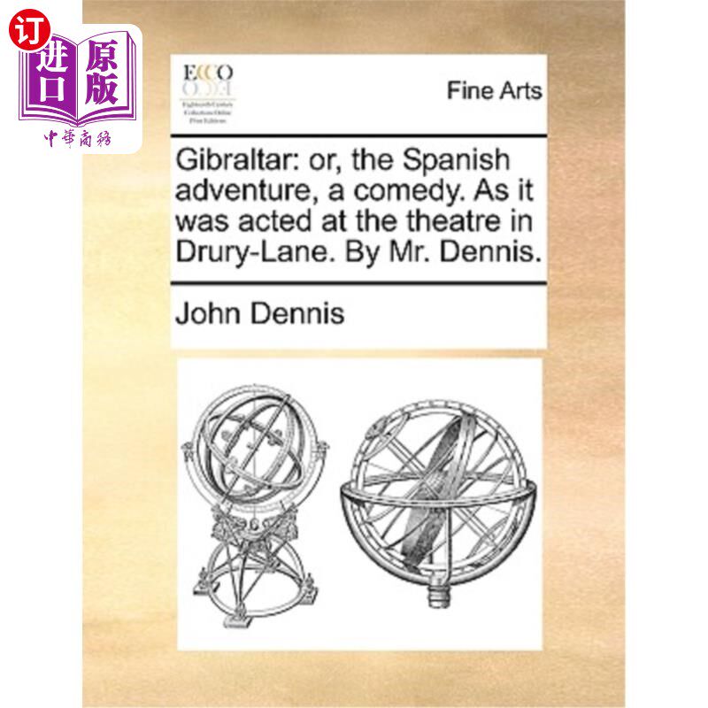 海外直订Gibraltar: Or, the Spanish Adventure, a Comedy. as It Was Acted at the Theatre i 直布罗陀:或者，西班牙冒险