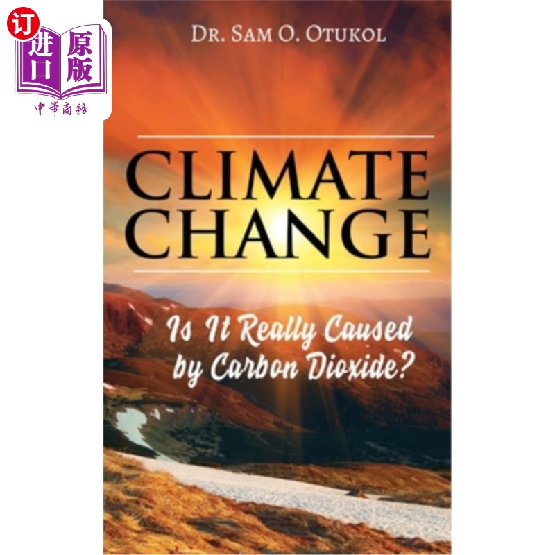 海外直订Climate Change: Is It Really Caused by Carbon Dioxide? 气候变化:真的是二氧化碳引起的吗?