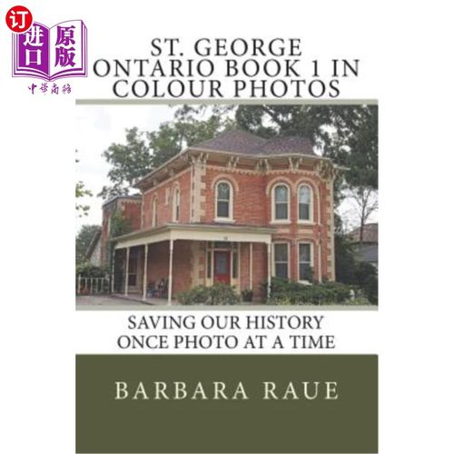 海外直订St. George Ontario Book 1 in Colour Photos: Saving Our History Once Photo at a T 安大略圣乔治彩色照片第1册: