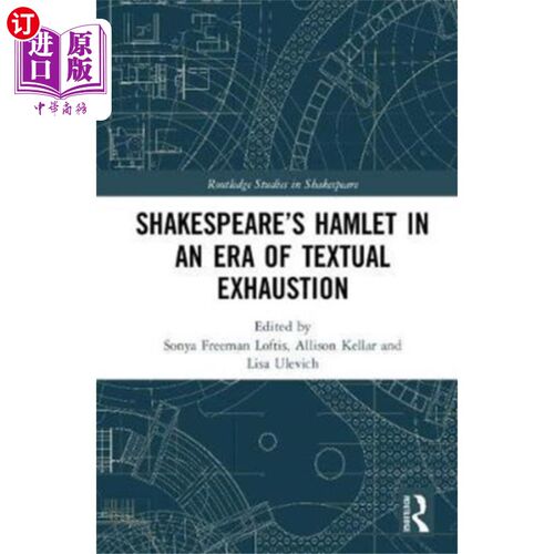海外直订SHAKESPEARE'S HAMLET IN AN ERA OF TEXTUAL EXHAUS... 莎士比亚的《哈姆雷特》在一个文本枯竭的时代