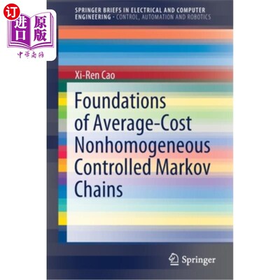 海外直订Foundations of Average-Cost Nonhomogeneous Controlled Markov Chains 平均成本非齐次受控马尔可夫链的基础