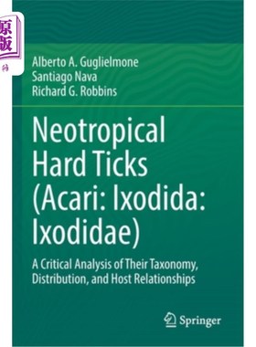 海外直订Neotropical Hard Ticks (Acari: Ixodida: Ixodidae): A Critical Analysis of Their  新热带硬蜱(蜱螨亚纲:硬蜱科)