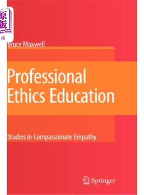 海外直订Professional Ethics Education: Studies in Compassionate Empathy 职业道德教育：同情心研究