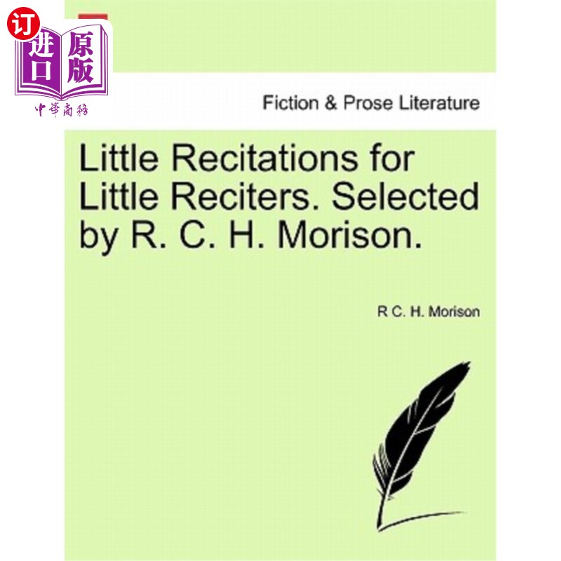 海外直订Little Recitations for Little Reciters. Selected by R. C. H. Morison. 小朗诵者的小朗诵。由R.C.H.莫里森选择