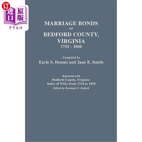 海外直订Marriage Bonds of Bedford County, Virginia, 1755-1800 弗吉尼亚州贝德福德县的婚姻纽带，1755-1800年