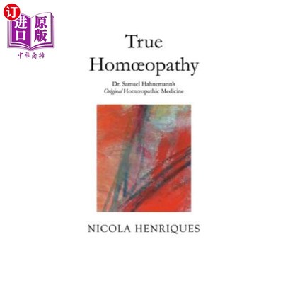 海外直订医药图书True Homoeopathy: Dr. Samuel Hahnemann's Original Homoeopathic Medicine 真正的同型肿瘤：塞缪尔·哈内