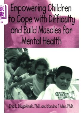 海外直订Empowering Children to Cope with Difficulty and Build Muscles for Mental Health 赋予孩子应对困难的能力，增