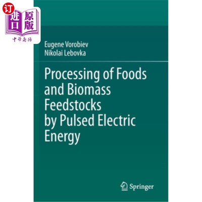 海外直订Processing of Foods and Biomass Feedstocks by Pulsed Electric Energy 利用脉冲电能加工食品和生物质原料