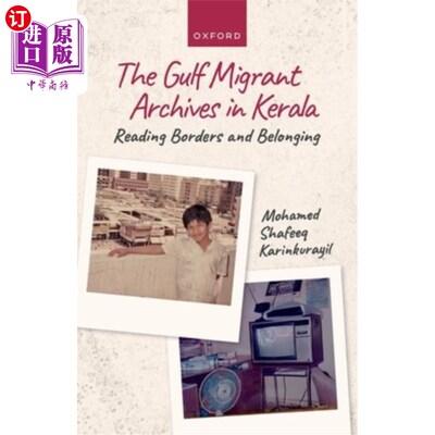 海外直订The Gulf Migrant Archives in Kerala: Reading Borders and Belonging 喀拉拉邦的海湾移民档案：阅读边界与归属感