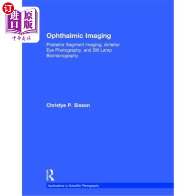 海外直订医药图书Ophthalmic Imaging: Posterior Segment Imaging, Anterior Eye Photography, and Sli 眼科成像:后段成像
