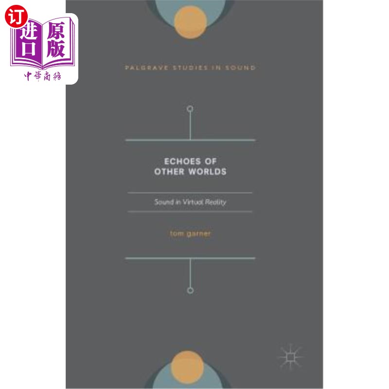 海外直订Echoes of Other Worlds: Sound in Virtual Reality: Past, Present and Future 其他世界的回声:虚拟现实中的声音