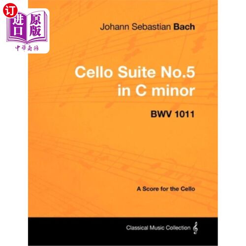 海外直订Johann Sebastian Bach - Cello Suite No.5 in C Minor - Bwv 1011 - A Score for the 约翰·塞巴斯蒂安·巴赫- C小