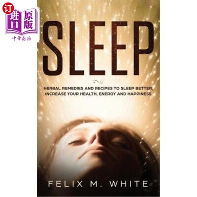 按需印刷医药图书Sleep: Natural Remedies and Recipes to Sleep Better, Increase Your Health, Energ 睡眠：自然疗法和食