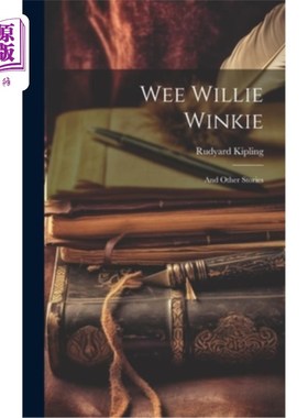 海外直订Wee Willie Winkie: And Other Stories 小威利·温基：还有其他故事