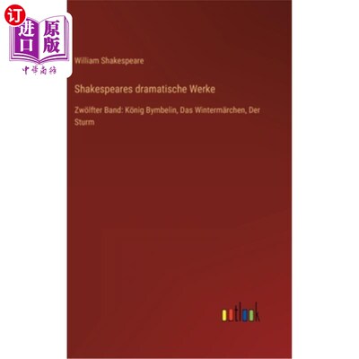 海外直订德语 Shakespeares dramatische Werke: Zw?lfter Band: K?nig Bymbelin, Das Winterm?rchen 什么?粗带:K?宾宾，冬