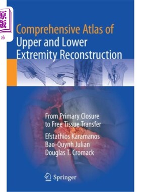 海外直订医药图书Comprehensive Atlas of Upper and Lower Extremity Reconstruction: From Primary Cl 上肢和下肢重建综合