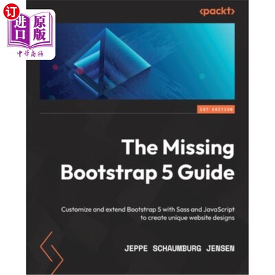 海外直订The Missing Bootstrap 5 Guide: Customize and extend Bootstrap 5 with Sass and Ja 丢失的Bootstr