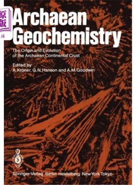 海外直订Archaean Geochemistry: The Origin and Evolution of the Archaean Continental Crus 太古代地球化学：太古代大陆