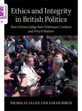 海外直订Ethics and Integrity in British Politics 英国政治中的道德与诚信