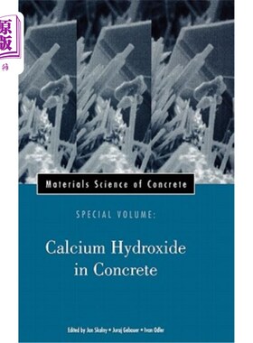 海外直订Materials Science of Concrete, Special Volume: Calcium Hydroxide in Concrete 混凝土材料科学，特别卷：混凝土
