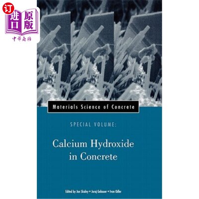 海外直订Materials Science of Concrete, Special Volume: Calcium Hydroxide in Concrete 混凝土材料科学，特别卷：混凝土