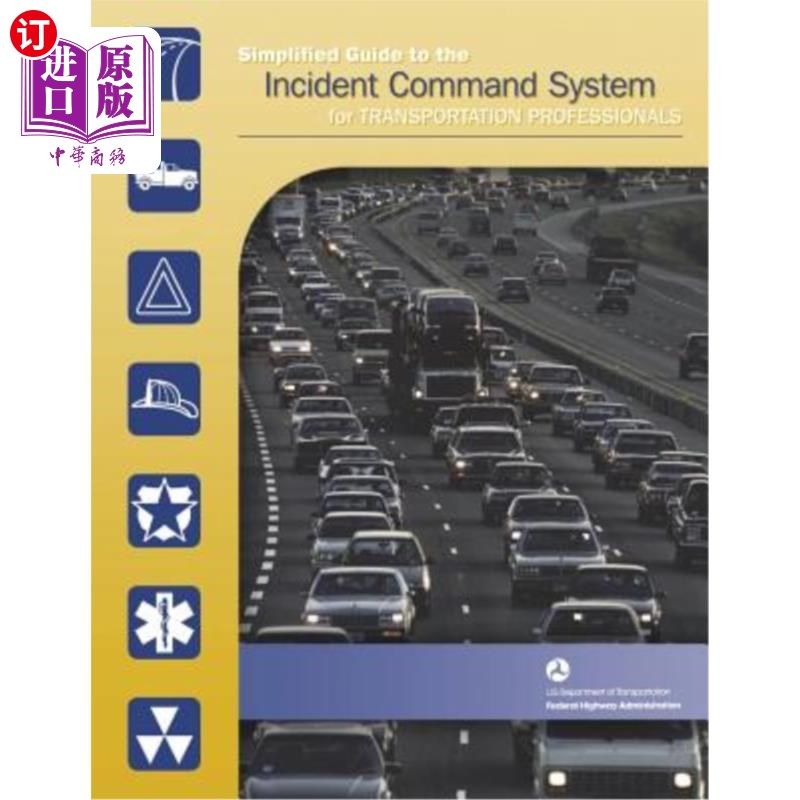 海外直订Simplified Guide to the Incident Command System for Transportation Professionals 交通专业人员事故指挥系统简