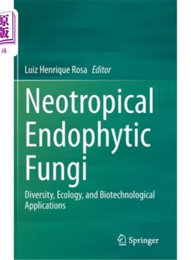 海外直订Neotropical Endophytic Fungi: Diversity, Ecology, and Biotechnological Applicati 新热带内生真菌:多样性、生态学