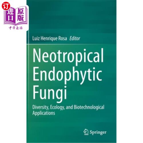 海外直订Neotropical Endophytic Fungi: Diversity, Ecology, and Biotechnological Applicati 新热带内生真菌:多样性、生态学
