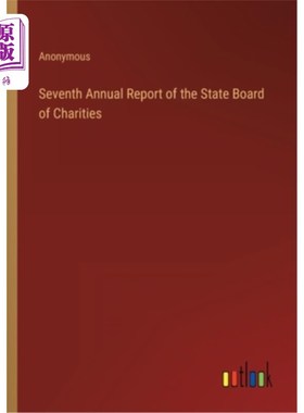 海外直订Seventh Annual Report of the State Board of Charities 国家慈善理事会第七年度报告
