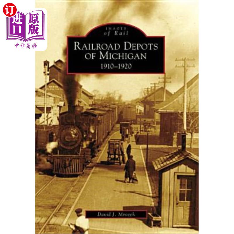 海外直订Railroad Depots of Michigan: 1910-1920 密歇根州铁路站：1910-1920