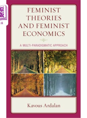 海外直订Feminist Theories and Feminist Economics: A Multi-Paradigmatic Approach 女性主义理论与女性主义经济学:一种多
