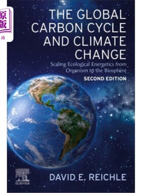 海外直订The Global Carbon Cycle and Climate Change: Scaling Ecological Energetics from O 全球碳循环与气候变化:从有