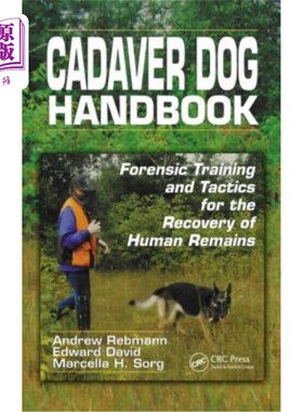 海外直订Cadaver Dog Handbook: Forensic Training and Tactics for the Recovery of Human Re 尸体狗手册:法医训练和战术