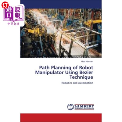 海外直订Path Planning of Robot Manipulator Using Bezier Technique 基于Bezier技术的机械手路径规划