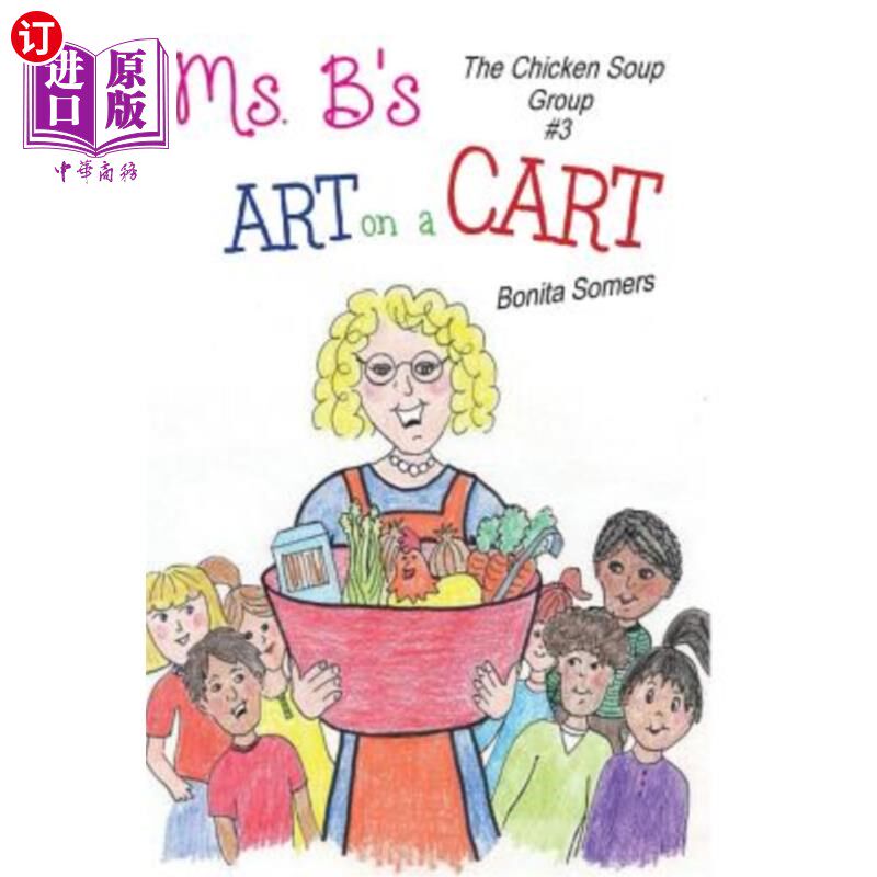 海外直订Ms. B's Art on a Cart: The Chicken Soup Group B女士的艺术推车:鸡汤小组