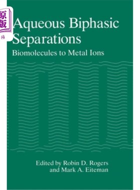 海外直订Aqueous Biphasic Separations: Biomolecules to Metal Ions 双水相分离:生物分子到金属离子