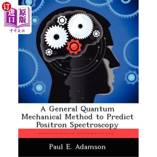 海外直订A General Quantum Mechanical Method to Predict Positron Spectroscopy 预测正电子能谱的量子力学方法