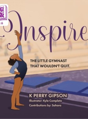 海外直订Inspire: The Little Gymnast That Wouldn't Quit. 灵感：不会放弃的小体操运动员。
