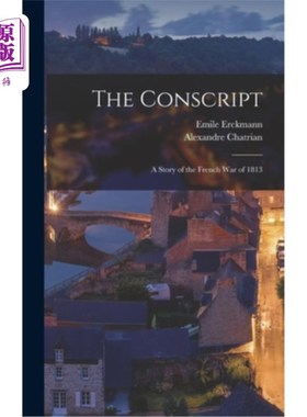 海外直订The Conscript: A Story of the French War of 1813 征兵:1813年法国战争的故事