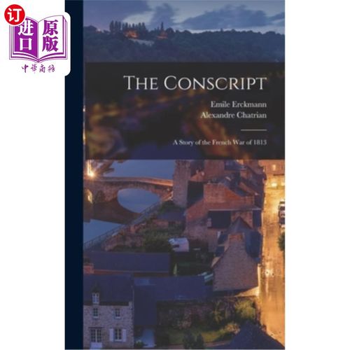 海外直订The Conscript: A Story of the French War of 1813 征兵:1813年法国战争的故事