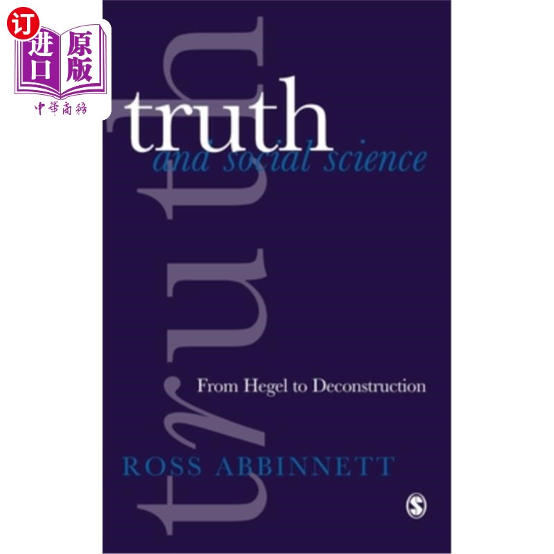 海外直订Truth and Social Science: From Hegel to Deconstruction 真理与社会科学:从黑格尔到解构主义