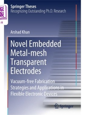 海外直订Novel Embedded Metal-Mesh Transparent Electrodes: Vacuum-Free Fabrication Strate 新型嵌入式金属网格透明电极