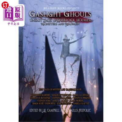 海外直订Gaslight Ghouls: Uneasy Tales of SHERLOCK HOLMES, Monsters and Madmen 煤气灯食尸鬼:不安的福尔摩斯故事，怪物