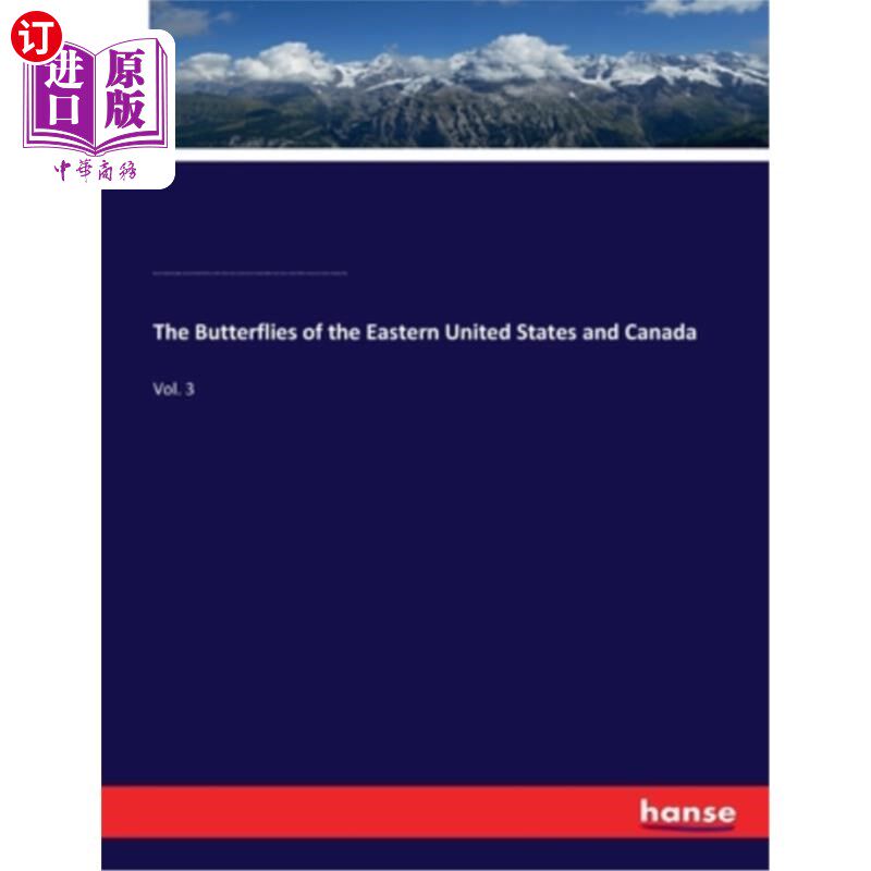 海外直订The Butterflies of the Eastern United States and Canada: Vol. 3 美国东部和加拿大的蝴蝶:卷三