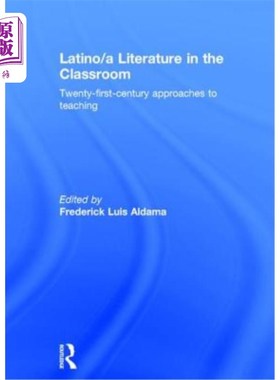 海外直订Latino/A Literature in the Classroom: Twenty-First-Century Approaches to Teachin 拉丁文学课堂:21世纪的教学