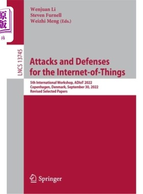 海外直订Attacks and Defenses for the Internet-Of-Things: 5th International Workshop, Adi 物联网的攻击和防御:第五届